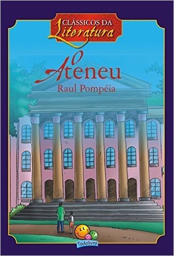 O Ateneu. Clássicos da Literatura