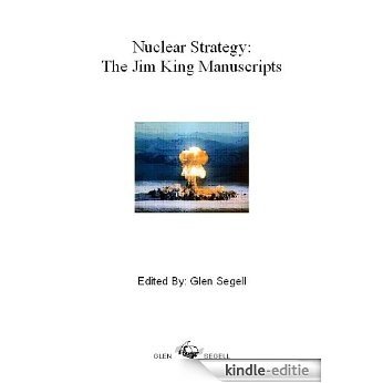 Nuclear Strategy: The Jim King Manuscripts (English Edition) [Kindle-editie]