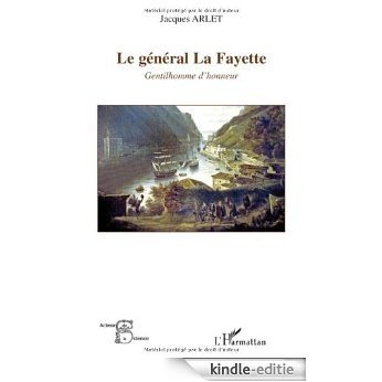Le général La Fayette : Gentilhomme d'honneur (Acteurs de la Science) [Kindle-editie]