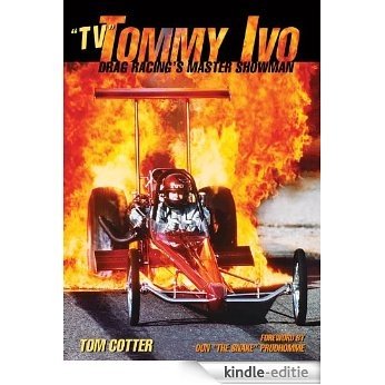 TV Tommy Ivo: Drag Racing's Master Showman [Kindle-editie]