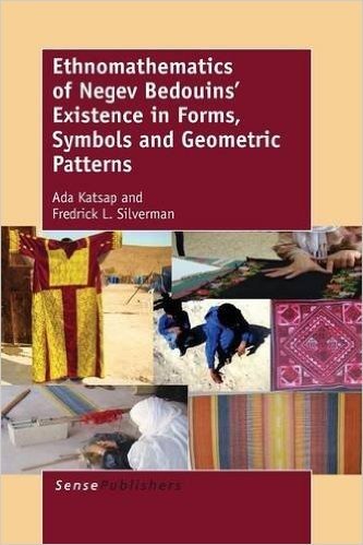 Ethnomathematics of Negev Bedouins' Existence in Forms, Symbols and Geometric Patterns