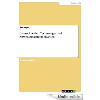 Laserschneiden: Technologie und Anwendungsmöglichkeiten [Kindle-editie]