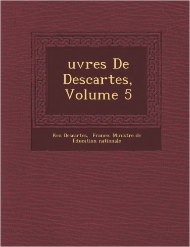 Uvres de Descartes, Volume 5