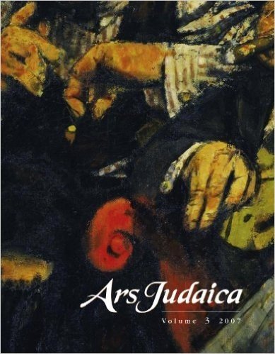Ars Judaica, Volume 3: The Bar-Ilan Journal of Jewish Art