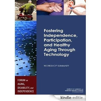 Fostering Independence, Participation, and Healthy Aging Through Technology: Workshop Summary [Kindle-editie]