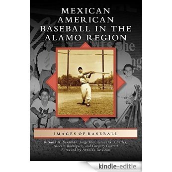 Mexican American Baseball in the Alamo Region (Images of Baseball) (English Edition) [Kindle-editie]