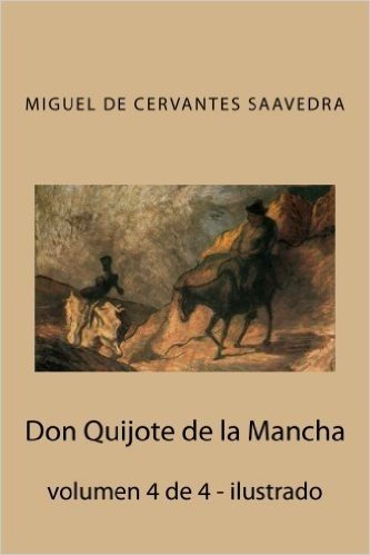 Don Quijote de La Mancha: Volumen 4 de 4 - Ilustrado