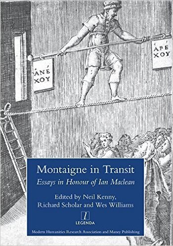 Montaigne in Transit: Essays in Honour of Ian MacLean
