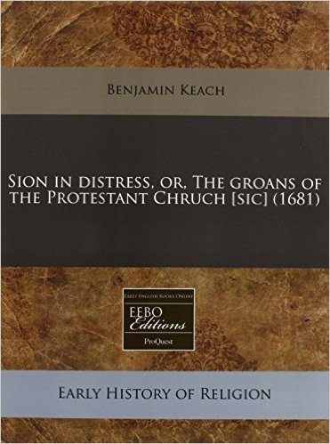 Sion in Distress, Or, the Groans of the Protestant Chruch [Sic] (1681)