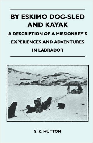 By Eskimo Dog-Sled and Kayak - A Description of a Missionary's Experiences and Adventures in Labrador baixar