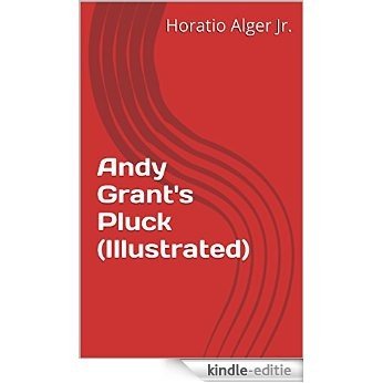 Andy Grant's Pluck (Illustrated) (Classic Fiction for Young Adults Book 14) (English Edition) [Kindle-editie]