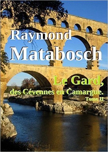 Le Gard, Des Cevennes En Camargue. - Tome II