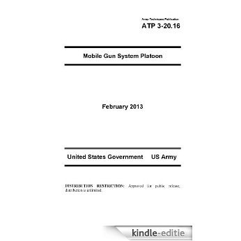 Army Techniques Publication ATP 3-20.16 Mobile Gun System Platoon  February 2013 (English Edition) [Kindle-editie]