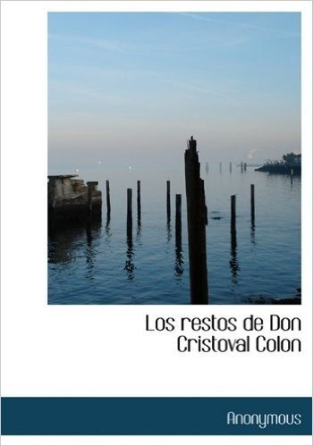 Los Restos de Don Cristoval Colon