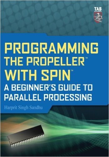 Programming the Propeller with Spin: A Beginner's Guide to Parallel Processing (Tab Electronics)