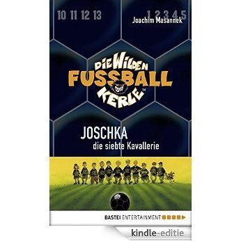 Die Wilden Fußballkerle - Band 9: Joschka, die siebte Kavallerie (German Edition) [Kindle-editie]