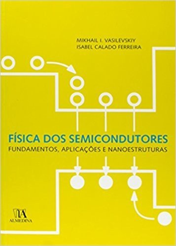 Fisica Dos Semicondutores Fundamentos, Aplicacoes E Nanoestruturas