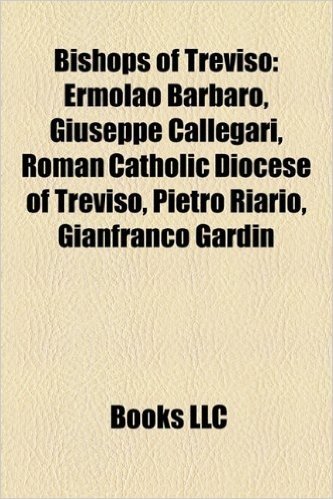 Bishops of Treviso: Ermolao Barbaro, Giuseppe Callegari, Roman Catholic Diocese of Treviso, Pietro Riario, Gianfranco Gardin