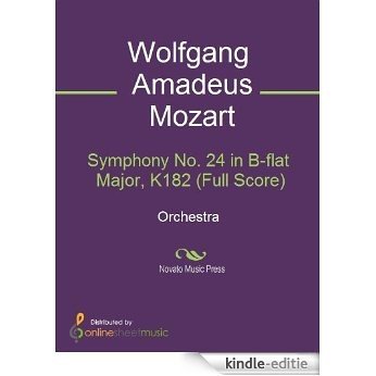 Symphony No. 24 in B-flat Major, K182 (Full Score) [Kindle-editie]
