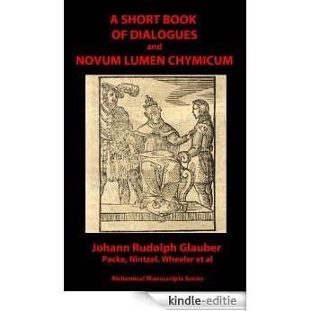 A Short Book of Dialogues and Novum Lumen Chymicum (Alchemical Manuscripts 29) (English Edition) [Kindle-editie]
