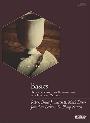 Basics Bible Study Book: Understanding the Foundations of a Healthy Church
