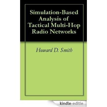 Simulation-Based Analysis of Tactical Multi-Hop Radio Networks (English Edition) [Kindle-editie]