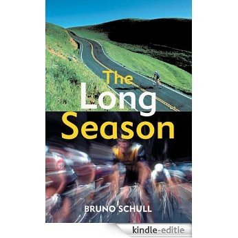 The Long Season: One Year of Bicycle Road Racing in California (English Edition) [Kindle-editie]