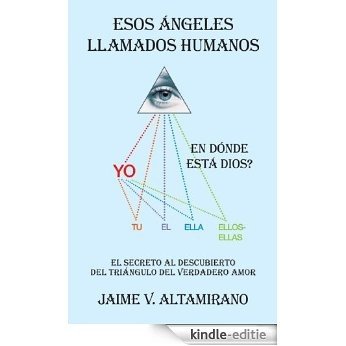 Esos Ángeles Llamados Humanos: En Dónde Está Dios? (English Edition) [Kindle-editie]