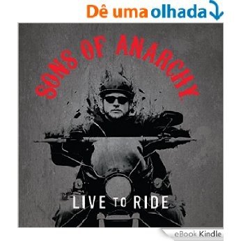 Sons of Anarchy: Live to Ride [eBook Kindle]