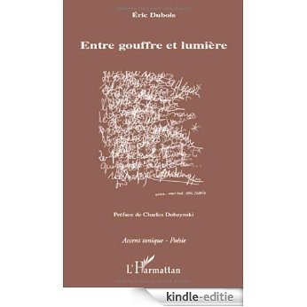 Entre Gouffre et Lumière (Accent Tonique- Poésie) [Kindle-editie]