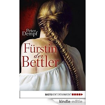 Fürstin der Bettler: Historischer Roman (Historische Liebesromane. Bastei Lübbe Taschenbücher) (German Edition) [Kindle-editie]