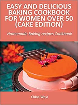 indir Easy and Delicious Baking Cookbook for Women Over 50 (Cake Edition): Homemade Baking recipes Cookbook