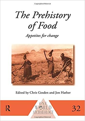 The Prehistory of Food: Appetites for Change (One World Archaeology, Band 32)