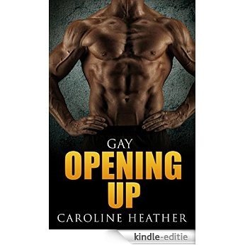 Gay: Opening Up (Gay Romance, Gay Fiction, Gay Love) (English Edition) [Kindle-editie]