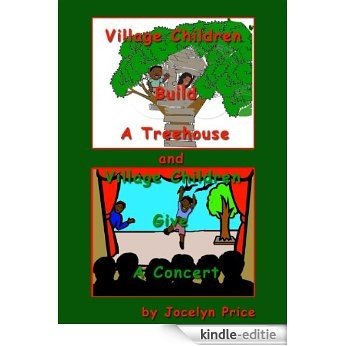 The Village Children Build a Treehouse and Give a Concert (English Edition) [Kindle-editie]