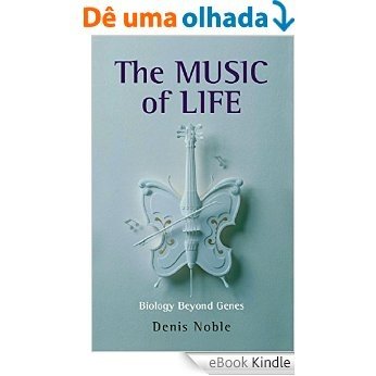 The Music of Life: Biology beyond genes [eBook Kindle]