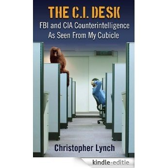 The C.I. Desk: FBI and CIA Counterintelligence As Seen From My Cubicle (English Edition) [Kindle-editie] beoordelingen