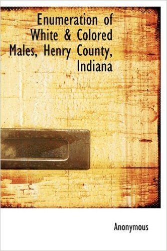 Enumeration of White & Colored Males, Henry County, Indiana