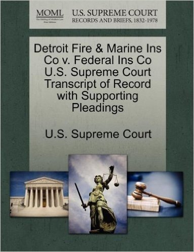 Detroit Fire & Marine Ins Co V. Federal Ins Co U.S. Supreme Court Transcript of Record with Supporting Pleadings