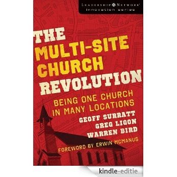 The Multi-Site Church Revolution: Being One Church in Many Locations (Leadership Network Innovation Series) [Kindle-editie]