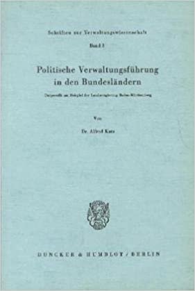 Politische Verwaltungsführung in den Bundesländern dargestellt am Beispiel der Landesregierung Baden-Württemberg (Schriften zur Verwaltungswissenschaft)