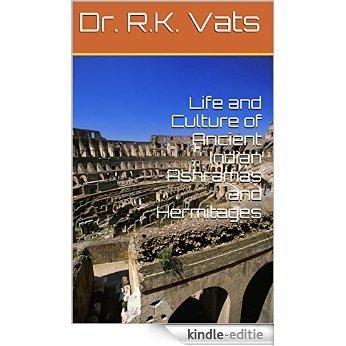 Life and Culture of Ancient Indian Ashramas and Hermitages (English Edition) [Kindle-editie]