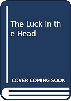 The Luck in the Head