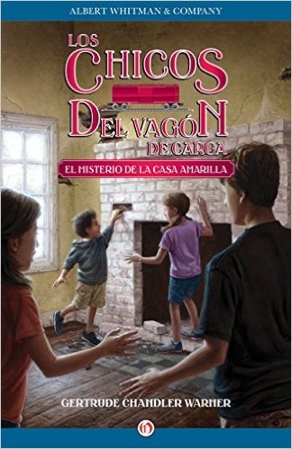 El misterio de la casa amarilla (Los chicos del vagón de carga nº 3) (Spanish Edition)