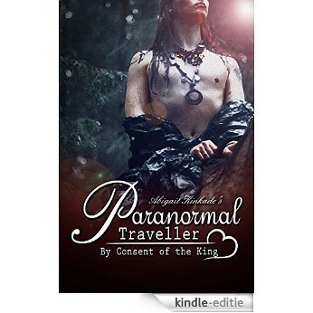 Romance: Paranormal Romance: Paranormal Traveler - By Consent of the King (Spirit Prince Elf Short Story Series)(Young Adult Coming of Age Contemporary Fantasy Teen Romance) (English Edition) [Kindle-editie]