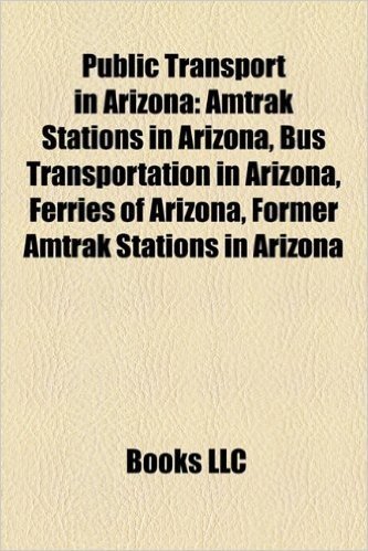 Public Transport in Arizona: Amtrak Stations in Arizona, Bus Transportation in Arizona, Ferries of Arizona, Former Amtrak Stations in Arizona