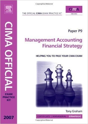 CIMA Exam Practice Kit Management Accounting Financial Strategy: 2007 Edition (CIMA  Strategic Level 2008)