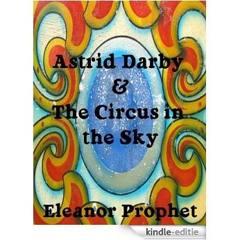 Astrid Darby and the Circus in the Sky (Astrid Darby Adventures) (English Edition) [Kindle-editie]