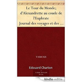 Le Tour du Monde; d'Alexandrette au coude de l'Euphrate (annoté): Journal des voyages et des voyageurs; 2e Sem. 1905 (French Edition) [Kindle-editie] beoordelingen