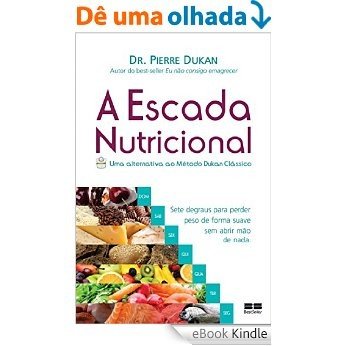 A escada nutricional: Uma alternativa ao método Dukan clássico [eBook Kindle]